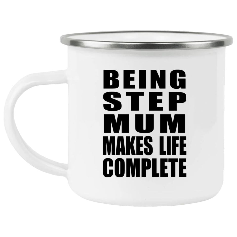 Being Step Mum Makes Life Complete - 12oz Camping Mug