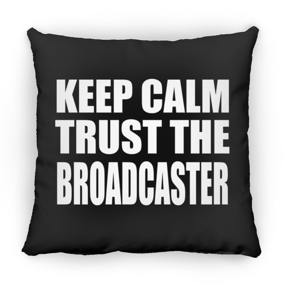 Keep Calm and Trust The Broadcaster - Throw Pillow Black