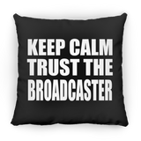 Keep Calm and Trust The Broadcaster - Throw Pillow Black