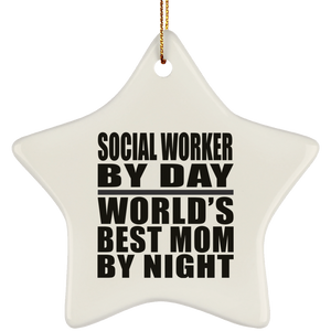 Social Worker By Day World's Best Mom By Night - Star Ornament