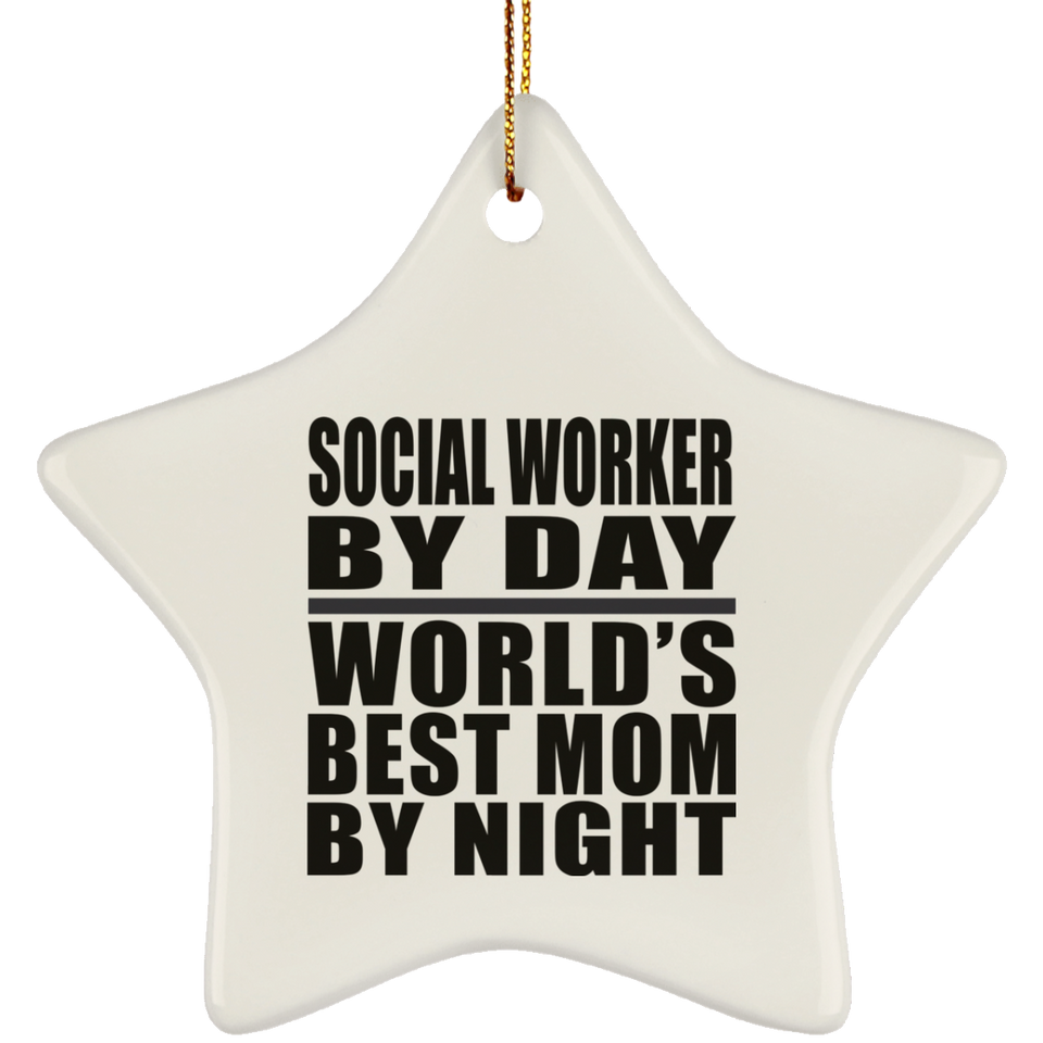 Social Worker By Day World's Best Mom By Night - Star Ornament