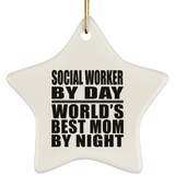 Social Worker By Day World's Best Mom By Night - Star Ornament