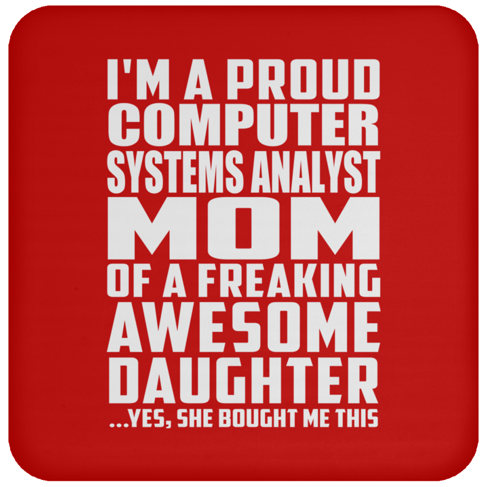 Proud Computer Systems Analyst Mom Of Awesome Daughter - Drink Coaster