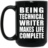 Being Technical Writer Makes Life Complete - 15oz Coffee Mug Black