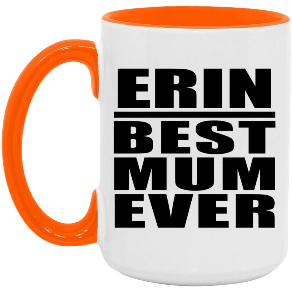 Erin Best Mum Ever - 15oz Accent Mug Orange