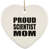 Proud Scientist Mom - Heart Ornament