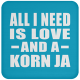 All I Need Is Love And A Korn Ja - Drink Coaster