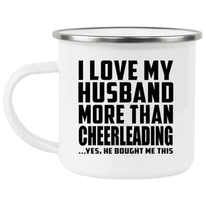 I Love My Husband More Than Cheerleading - 12oz Camping Mug
