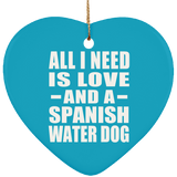 All I Need Is Love And A Spanish Water Dog - Heart Ornament