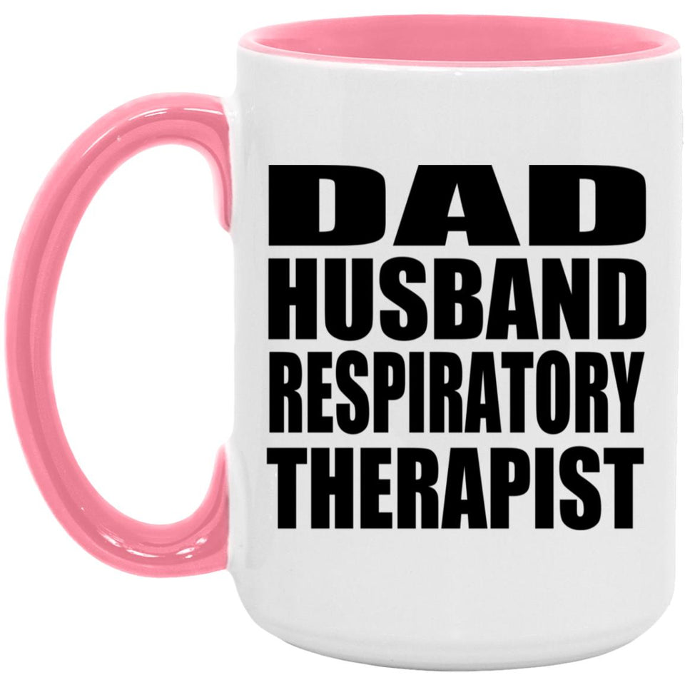 Dad Husband Respiratory Therapist - 15oz Accent Mug Pink