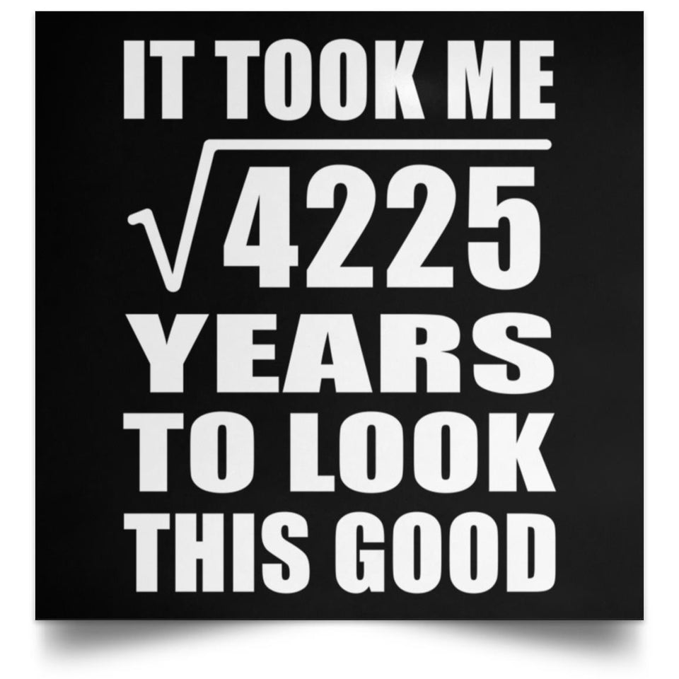 65th Birthday Took Square Root of 4225 Years To Look Good - Poster Square
