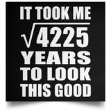 65th Birthday Took Square Root of 4225 Years To Look Good - Poster Square