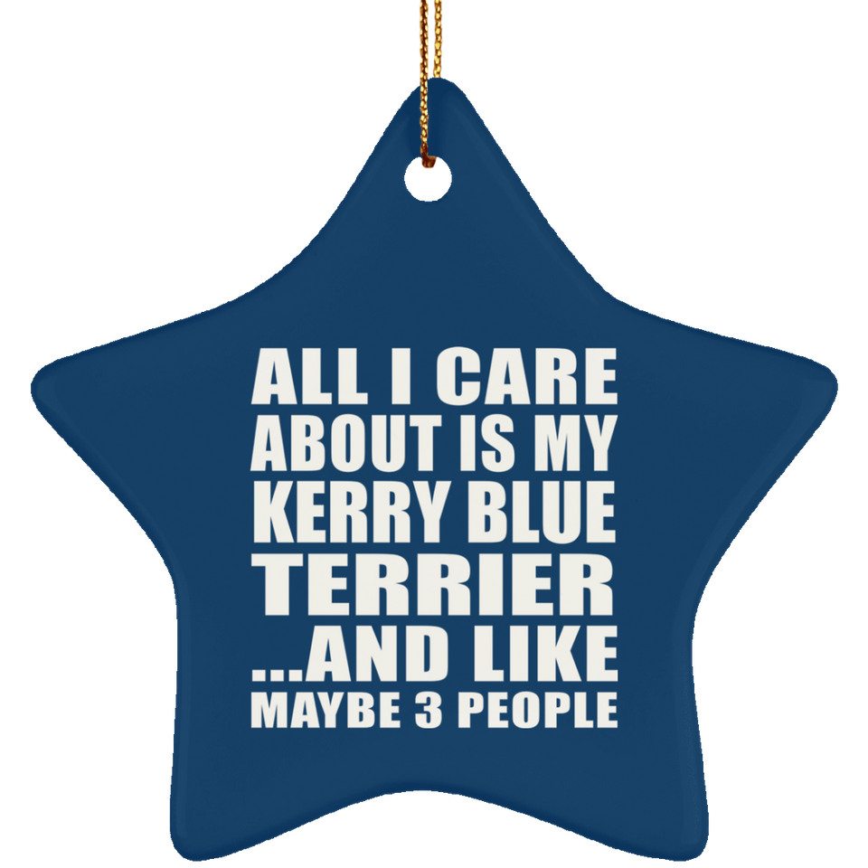 All I Care About Is My Kerry Blue Terrier - Star Ornament