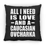 All I Need Is Love And A Caucasian Ovcharka - Throw Pillow Black