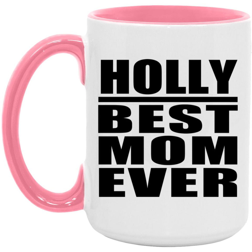 Holly Best Mom Ever - 15oz Accent Mug Pink