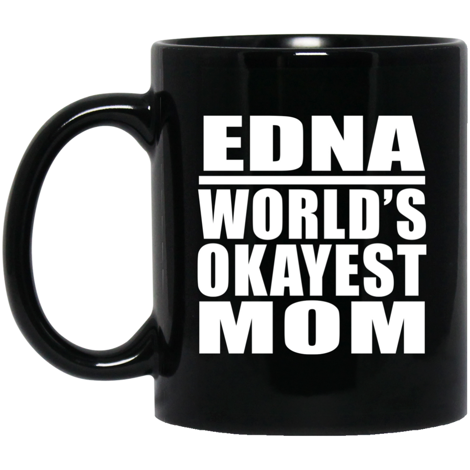 Edna World's Okayest Mom - 11 Oz Coffee Mug Black