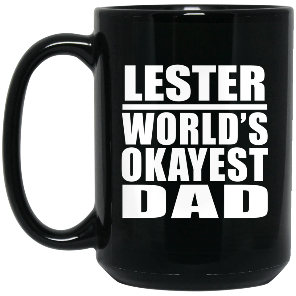 Lester World's Okayest Dad - 15 Oz Coffee Mug Black