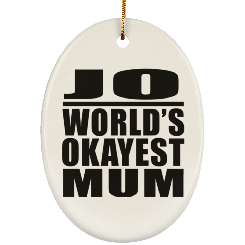 Jo World's Okayest Mum - Oval Ornament