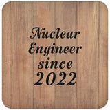 Nuclear Engineer Since 2022 - Drink Coaster C