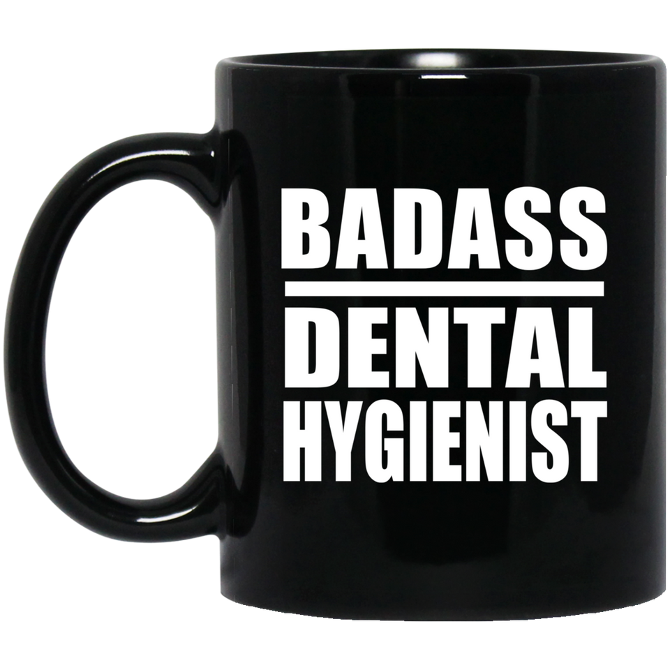Badass Dental Hygienist - 11oz Coffee Mug Black