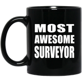 Most Awesome Surveyor - 11 Oz Coffee Mug Black