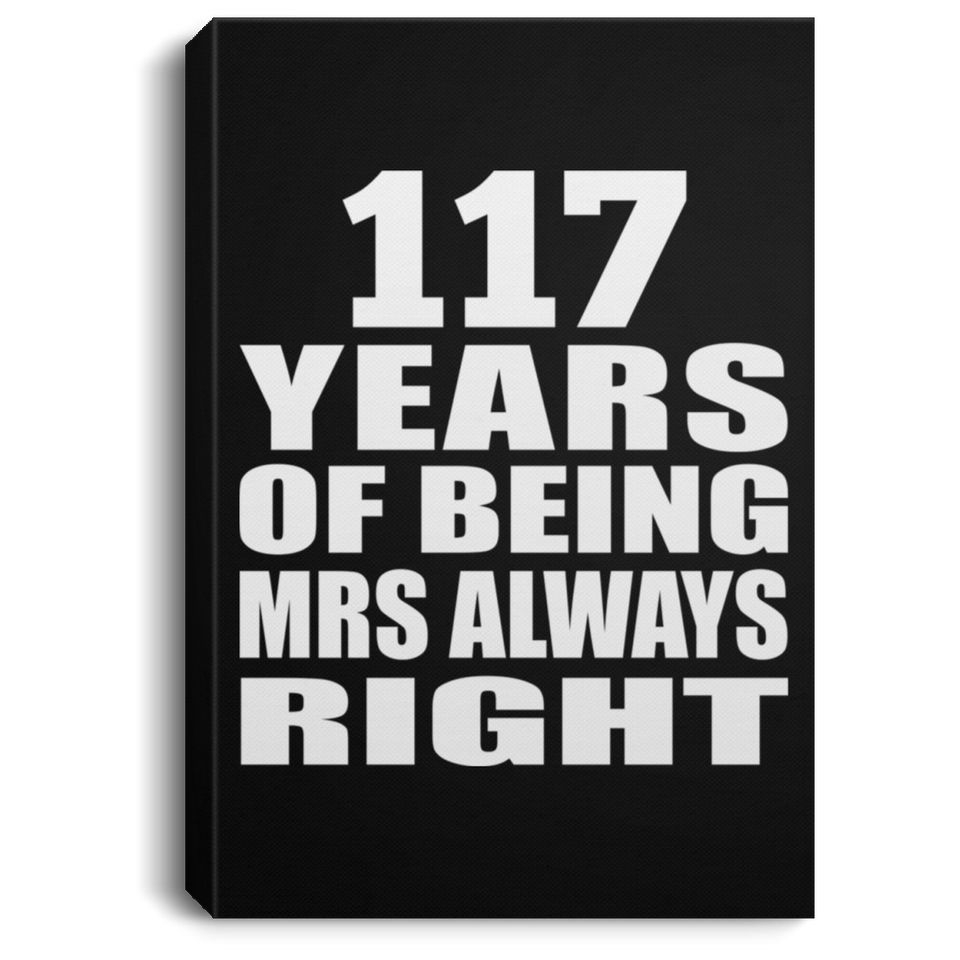 117th Anniversary 117 Years of Being Mrs Always Right - Canvas Portrait