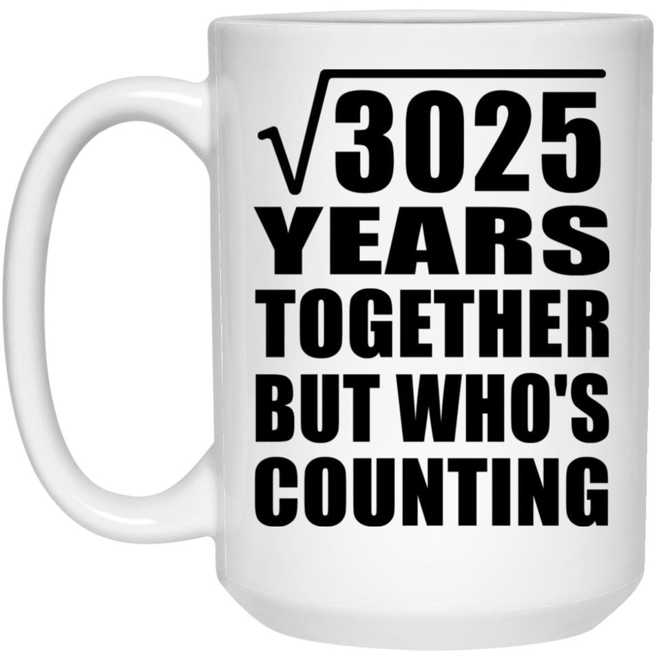 55th Anniversary Square Root of 3025 Years Who's Counting - 15oz Coffee Mug
