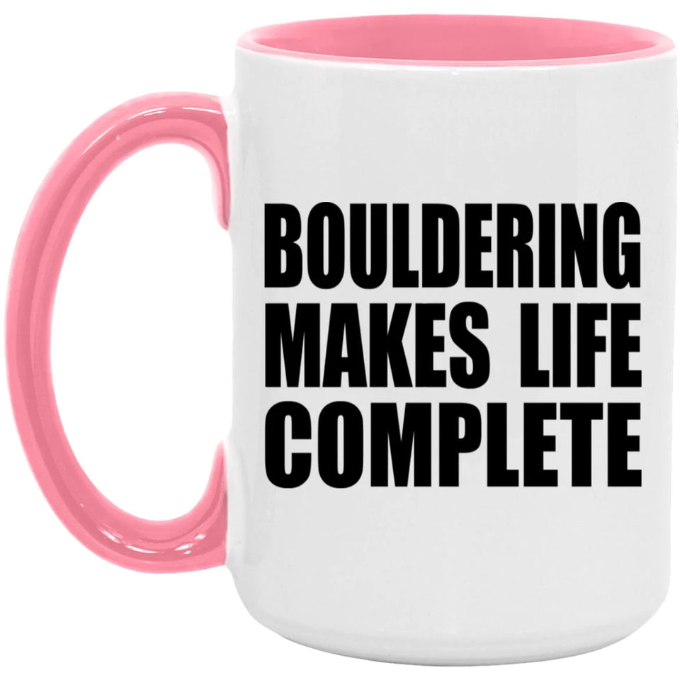 Bouldering Makes Life Complete - 15oz Accent Mug Pink
