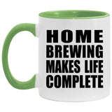 Home Brewing Makes Life Complete - 11oz Accent Mug Green