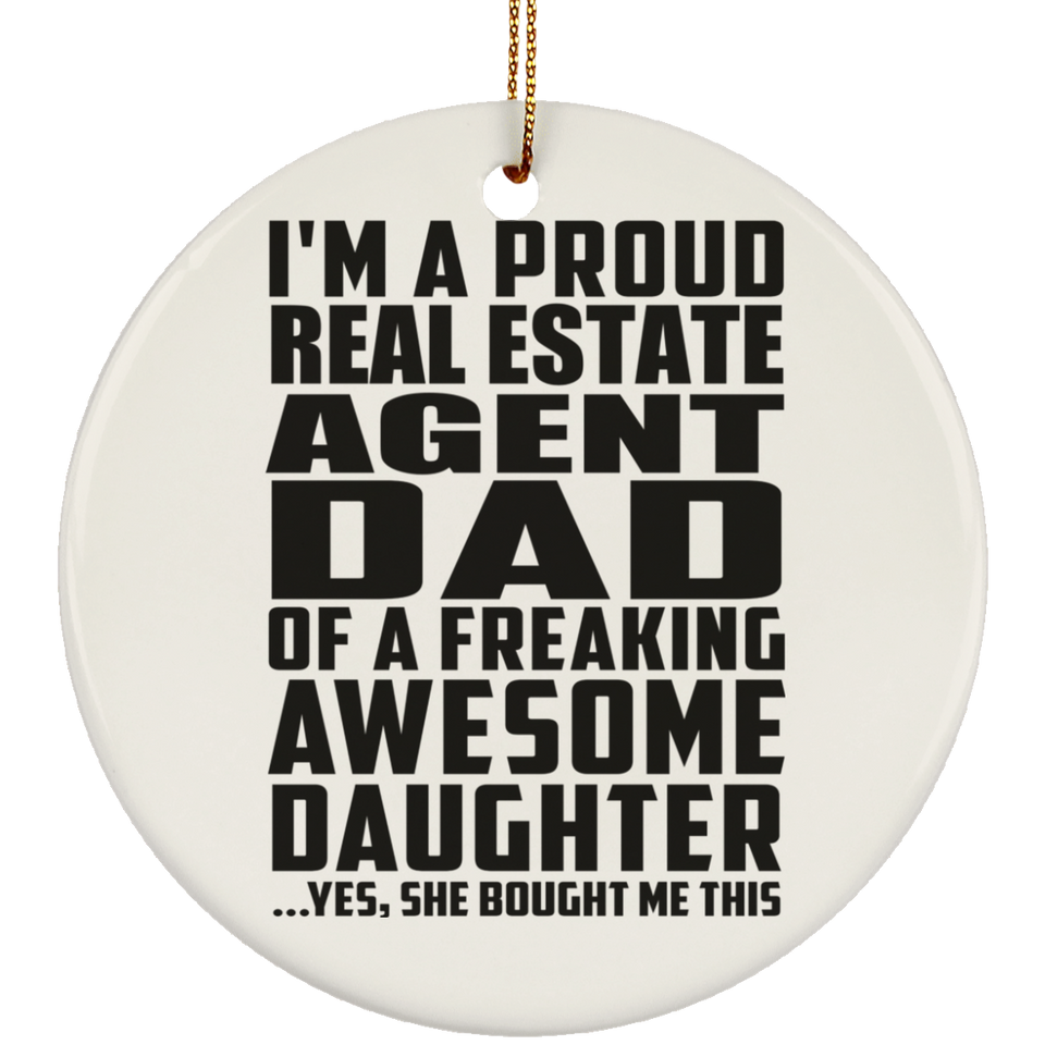 Proud Real Estate Agent Dad Of Awesome Daughter - Circle Ornament