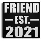 Friend Established EST. 2021 - Canvas Square
