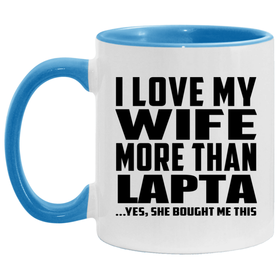I Love My Wife More Than Lapta - 11oz Accent Mug Blue