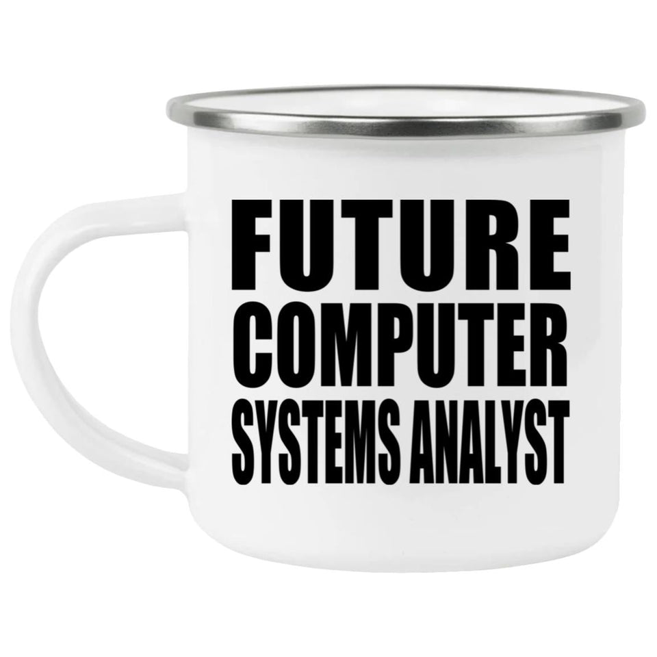 Future Computer Systems Analyst - 12oz Camping Mug
