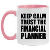 Keep Calm and Trust The Financial Planner - 11oz Accent Mug Pink
