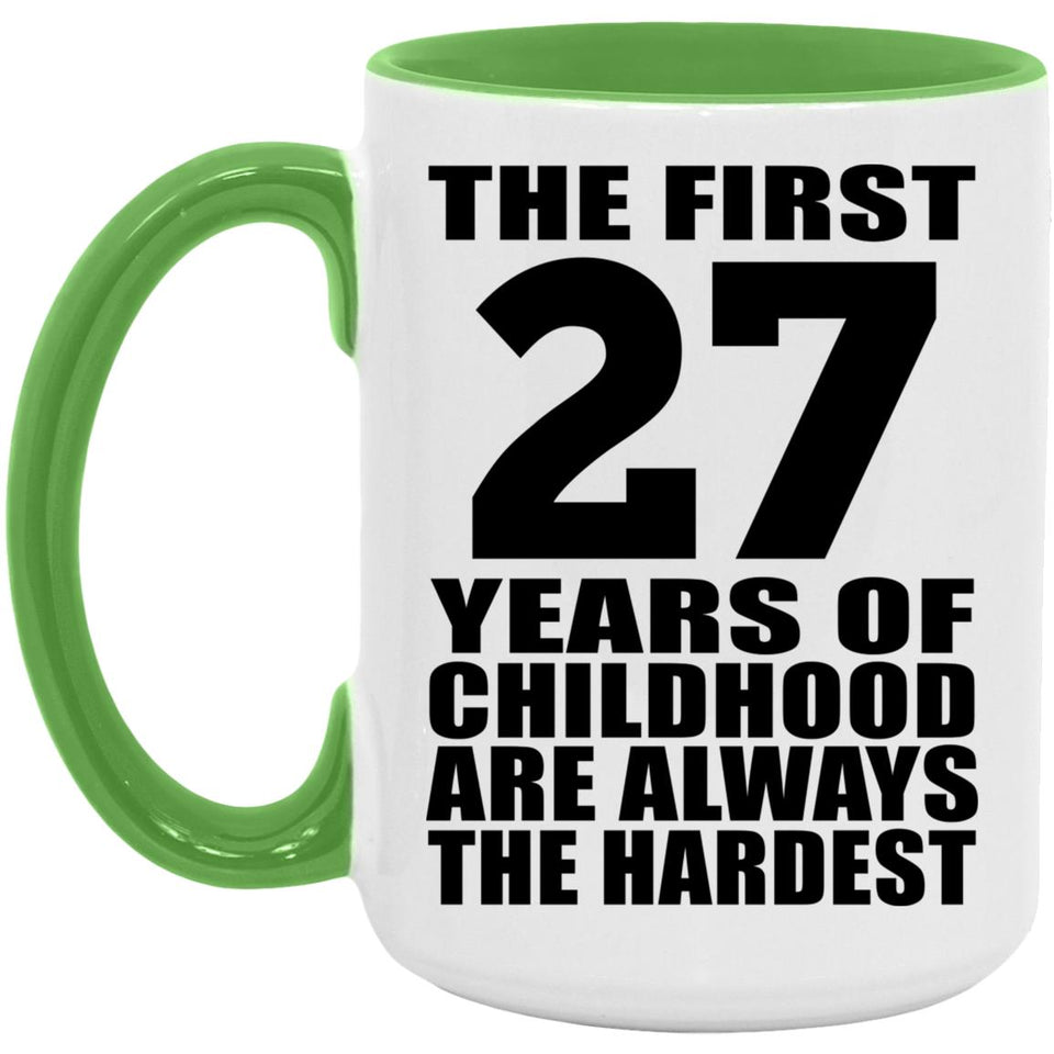 27th Birthday First 27 Years of Childhood Are The Hardest - 15oz Accent Mug Green