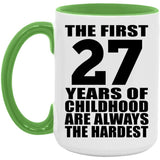 27th Birthday First 27 Years of Childhood Are The Hardest - 15oz Accent Mug Green