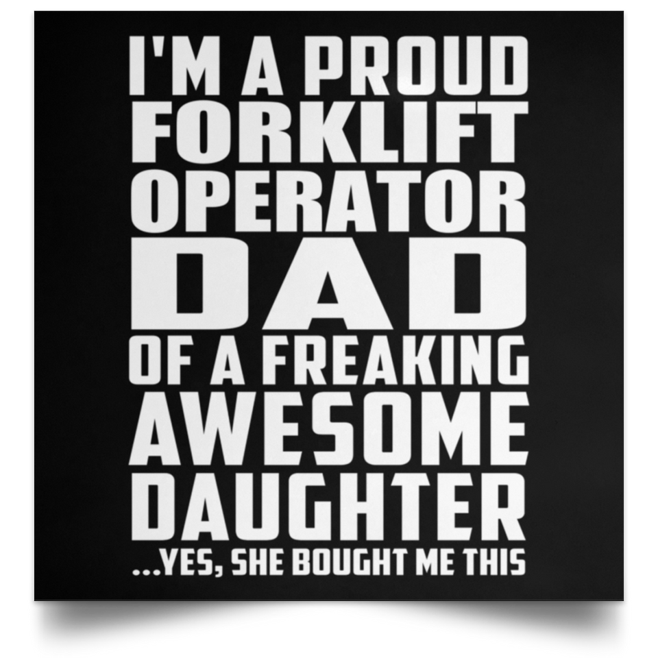 Proud Forklift Operator Dad Of Awesome Daughter - Poster Square