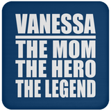 Vanessa The Mom The Hero The Legend - Drink Coaster