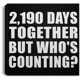 6th Anniversary 2,190 Days Together But Who's Counting - Canvas Square