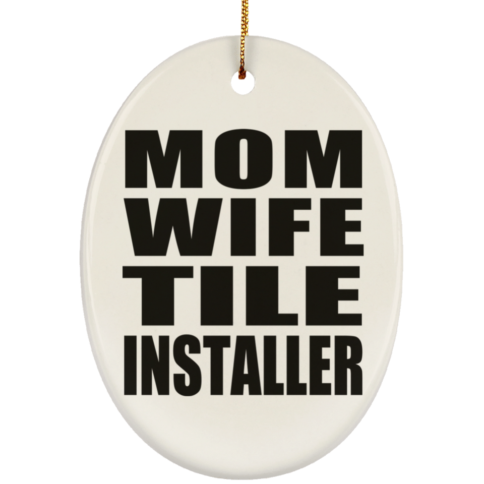 Mom Wife Tile Installer - Oval Ornament