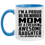 Proud Oil Rig Worker Mom Of Awesome Daughter - 11oz Accent Mug Blue