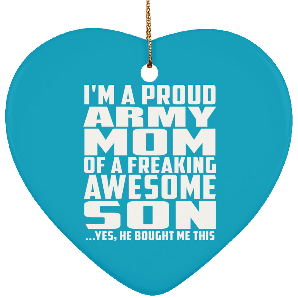 Proud Army Mom Of Awesome Son - Heart Ornament