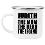 Judith The Mum The Hero The Legend - 12oz Camping Mug