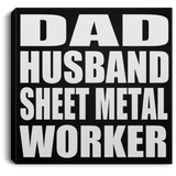 Dad Husband Sheet Metal Worker - Canvas Square