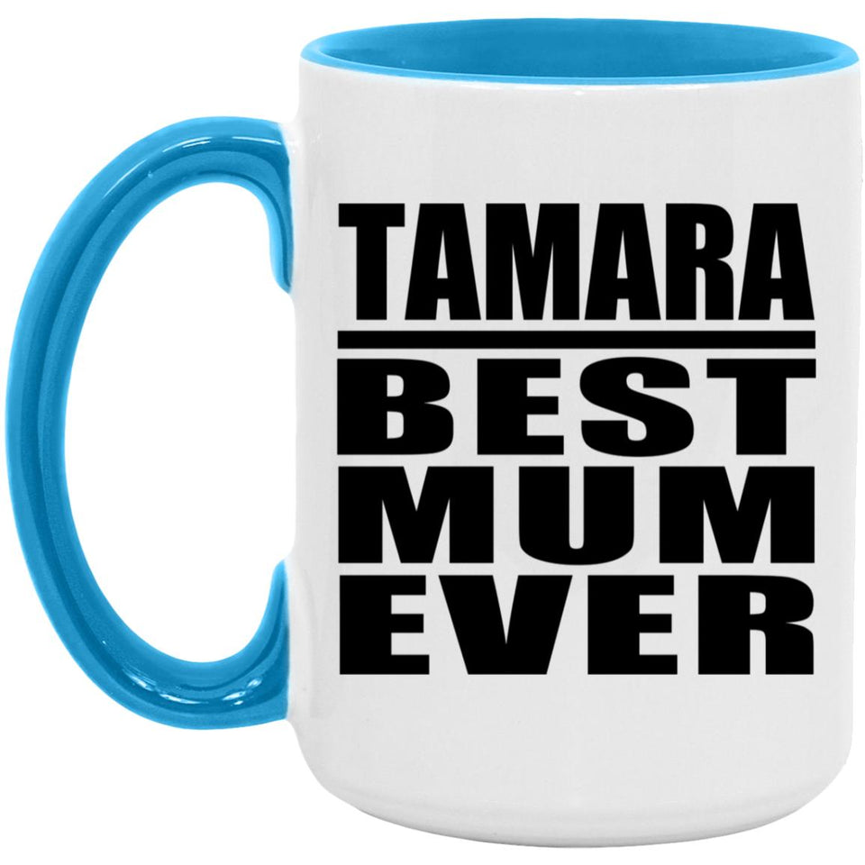 Tamara Best Mum Ever - 15oz Accent Mug Blue