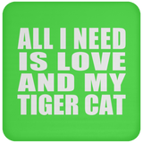 All I Need Is Love And My Tiger Cat - Drink Coaster