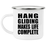 Hang Gliding Makes Life Complete - 12oz Camping Mug
