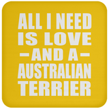 All I Need Is Love And A Australian Terrier - Drink Coaster