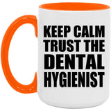 Keep Calm and Trust The Dental Hygienist - 15oz Accent Mug Orange