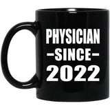 Physician Since 2022 - 11oz Coffee Mug Black